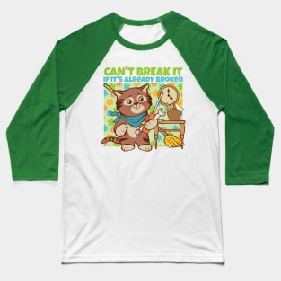 Can't Break It if It's Already Broken Baseball T-Shirt